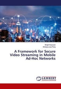 Enlarge image Cover: A Framework for Secure Video Streaming in Mobile Ad-Hoc Networks - LAP Lambert Academic Publishing