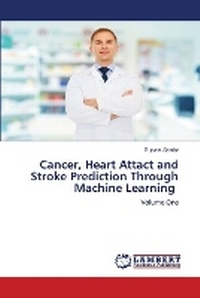 Enlarge image Cover: Cancer, Heart Attact and Stroke Prediction Through Machine Learning - LAP Lambert Academic Publishing