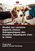 Cover: Etudes sur certains aspects clinico-therapeutiques des troubles hepatiques chez le chien - Editions Notre Savoir