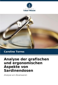 Abbildung von: Analyse der grafischen und ergonomischen Aspekte von Sardinendosen - Verlag Unser Wissen