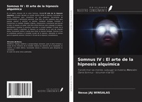 Abbildung von: Somnus IV : El arte de la hipnosis alquímica - Ediciones Nuestro Conocimiento