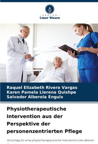 Abbildung von: Physiotherapeutische Intervention aus der Perspektive der personenzentrierten Pflege - Verlag Unser Wissen