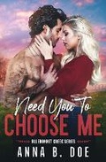 Cover: Need You To Choose Me - Wild Heart Publishing D.O.O.