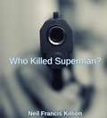 Cover: Who Killed Superman? (LIFE CYCLES, #8) - Neil Killion