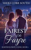 Cover: Fairest of the Fayre (Bartholomew Fayre, #1) - Sheri Cobb South