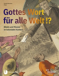 Bild: Gottes Wort für alle Welt. Bibeln und Mission im kolonialen Kontext - Jan Thorbecke Verlag