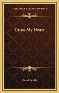 Cover: Cross My Heart - Kessinger Publishing