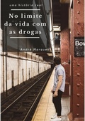 Cover: No Limite Da Vida Com As Drogas - Clube de Autores