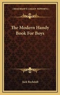 Cover: The Modern Handy Book For Boys - Kessinger Publishing