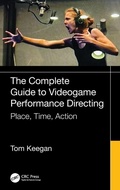 Cover: The Complete Guide to Videogame Performance Directing - CRC Press
