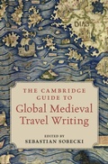 Cover: The Cambridge Guide to Global Medieval Travel Writing - Cambridge University Press