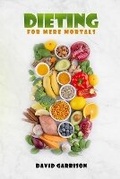 Cover: Dieting For Mere Mortals - Stallion Book Publishers