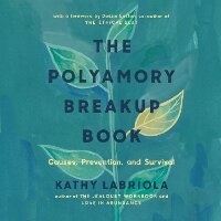 Enlarge image Cover: The Polyamory Breakup Book - Thorntree Press, LLC