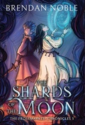 Cover: The Shards of the Moon - Eight-One-Five Publishing