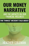 Cover: Our Money Narrative and the Impacts on Our Financial Wellness - Lucky Book Publishing