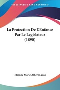 Bild: La Protection De L'Enfance Par Le Legislateur (1890) - Kessinger Publishing