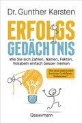 Cover: Erfolgs-Ged&auml;chtnis. Wie Sie sich Zahlen, Namen, Fakten, Vokabeln einfach besser merken - Bassermann
