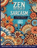 Cover: Zen and the Art of Sarcasm. A Stress Relief and Funny Adult Coloring Book - Vibrant Books
