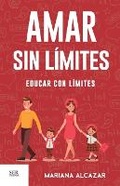 Cover: Amar sin limites, educar con limites - Ser Editorial