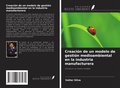 Cover: Creaci&oacute;n de un modelo de gesti&oacute;n medioambiental en la industria manufacturera - Ediciones Nuestro Conocimiento