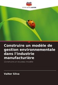 Cover: Construire un modele de gestion environnementale dans l'industrie manufacturiere - Editions Notre Savoir