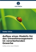 Cover: Aufbau eines Modells fuer das Umweltmanagement im verarbeitenden Gewerbe - Verlag Unser Wissen