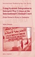 Cover: Using Systemic Integration to Interpret War Crimes at the International Criminal Court - Martinus Nijhoff