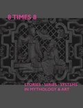 Cover: 8 Times 8. Stories Series Systems in Mythology & Art - The University of Hong Kong. University Museum and Art Gallery