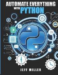 Enlarge image Cover: Automate Everything With Python - Jeff Miller