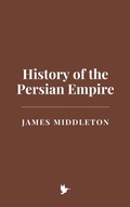 Cover: History of the Persian Empire - Historia Magna