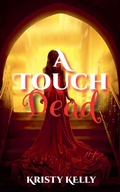 Cover: A Touch Dead - Kristy Kelly