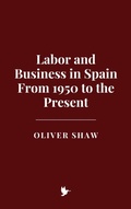 Cover: Labor and Business in Spain: From 1950 to the Present - Historia Magna