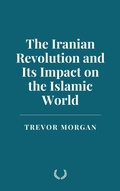 Cover: The Iranian Revolution and Its Impact on the Islamic World - Historia Magna