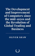 Cover: The Development and Improvement of Computers since the mid-1950s and the Revolution of Global Trading and Business - Historia Magna