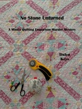 Cover: No Stone Unturned - A Mimi's Quilting Emporium Murder Mystery - Dalen Keys