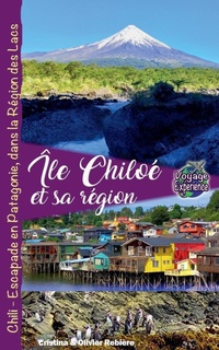 Abbildung von: Ile Chiloe et sa Region, Chili - Escapade en Patagonie, dans la Region des Lacs - Cristina Rebiere
