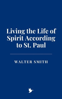 Abbildung von: Living the Life of Spirit According to St. Paul - Historia Magna