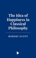 Cover: The Idea of Happiness in Classical Philosophy - Historia Magna