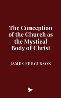 Cover: The Conception of the Church as the Mystical Body of Christ - Historia Magna