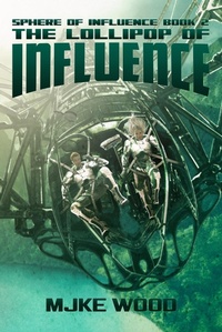 Enlarge image Cover: The Lollipop of Influence - Mjke Wood