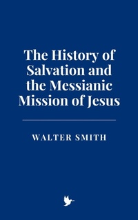 Abbildung von: The History of Salvation and the Messianic Mission of Jesus - Historia Magna