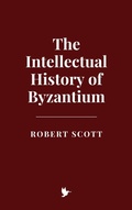 Cover: The Intellectual History of Byzantium - Historia Magna