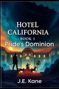 Cover: Hotel California: Book1: Pride's Dominion (Hotel California: Descent Into Darkness, #1) - J.E. Kane