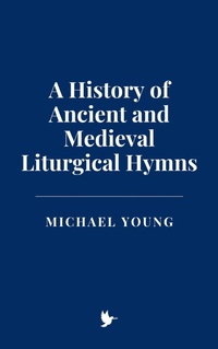Abbildung von: A History of Ancient and Medieval Liturgical Hymns - Historia Magna