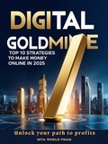 Cover: Digital Goldmine: Top 10 Strategies to Make Money Online in 2025 - Mya World Limited