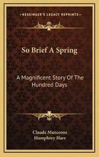 Enlarge image Cover: So Brief A Spring - Kessinger Publishing