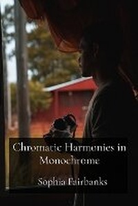 Abbildung von: Chromatic Harmonies in Monochrome - Sophia Fairbanks