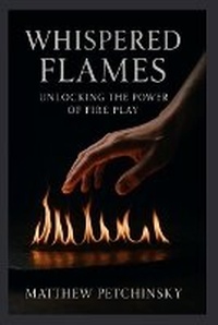 Abbildung von: Whispered Flames - Matthew Edward Petchinsky