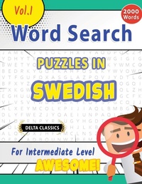 Abbildung von: Word Search Puzzles in Swedish for Intermediate Level - Awesome! Vol.1 - Delta Classics - LINGUAS CLASSICS