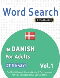 Abbildung von: Word Search in Danish for Adults - It's Easy! Vol.1 - Delta Classics - Find 2000 Cleverly Hidden Words - LINGUAS CLASSICS